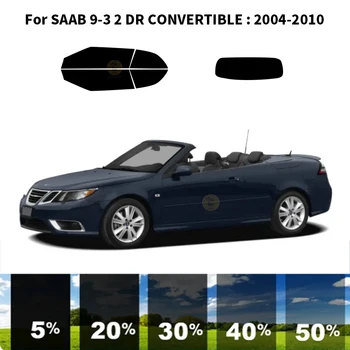Sagrieztos nanoceramics auto UV Window Tint Komplekts Automobiļu Logu Plēves, Par SAAB 9-3 2 DR CONVERTIBLE 2004. - 2010. gadam