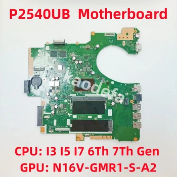 P2540UB Mainboard Par ASUS P2540UQ P2540UV P2540UB P2540UA Laptop CPU: I3 I5 I7 7/8 Gen GPU: N16V-GMR1-S-A2 100% Testa OK